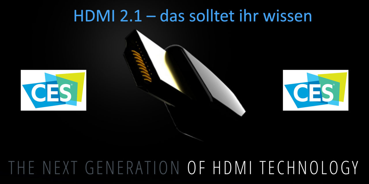 HDMI 2.1 offiziell angekündigt: das müsst ihr wissen [CES]